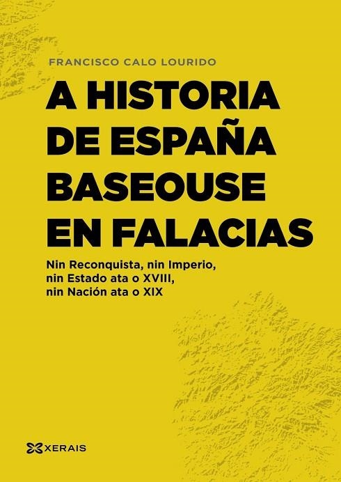 A HISTORIA DE ESPAÑA BASEOUSE EN FALACIAS | 9788411102322