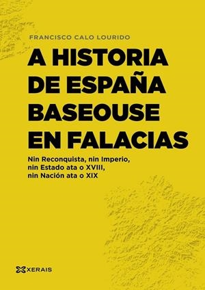 A HISTORIA DE ESPAÑA BASEOUSE EN FALACIAS | 9788411102322