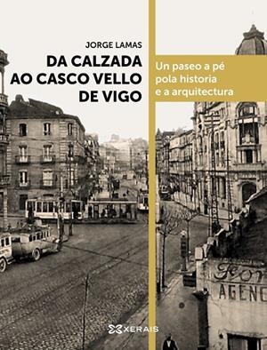 DA CALZADA AO CASCO VELLO DE VIGO | 9788411103237