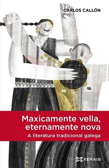 MAXICAMENTE VELLA, ETERNAMENTE NOVA, A LITERATURA TRADICIONAL GALEGA | 9788411106627
