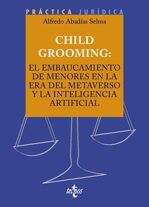 CHILD GROOMING: EL EMBAUCAMIENTO DE MENORES EN LA ERA DEL METAVERSO Y LA INTELIGENCIA ARTIFICIAL | 9788430990313