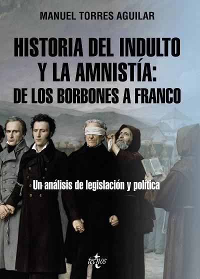 HISTORIA DEL INDULTO Y LA AMNISTÍA: DE LOS BORBONES A FRANCO | 9788430987306