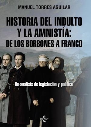 HISTORIA DEL INDULTO Y LA AMNISTÍA: DE LOS BORBONES A FRANCO | 9788430987306