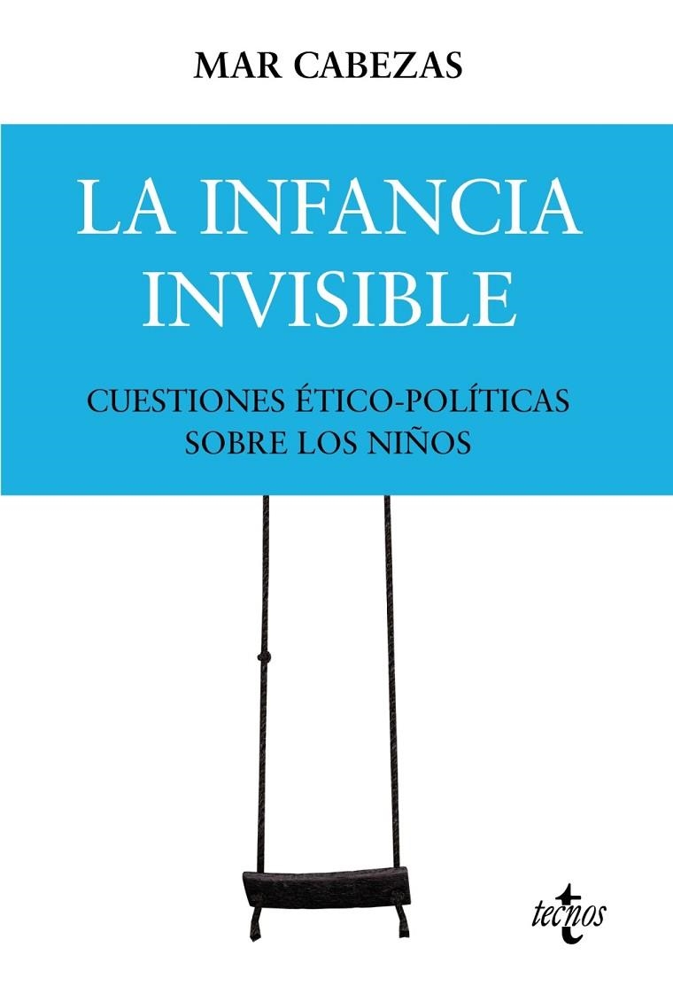 LA INFANCIA INVISIBLE: CUESTIONES ÉTICO-POLÍTICAS SOBRE LOS NIÑOS | 9788430986675