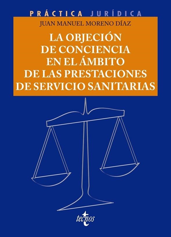 LA OBJECIÓN DE CONCIENCIA EN EL ÁMBITO DE LAS PRESTACIONES DE SERVICIOS SANITARIOS | 9788430987368