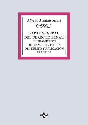 PARTE GENERAL DEL DERECHO PENAL: FUNDAMENTOS DOGMÁTICOS, TEORÍA DEL DELITO Y APLICACIÓN PRÁCTICA | 9788430994007