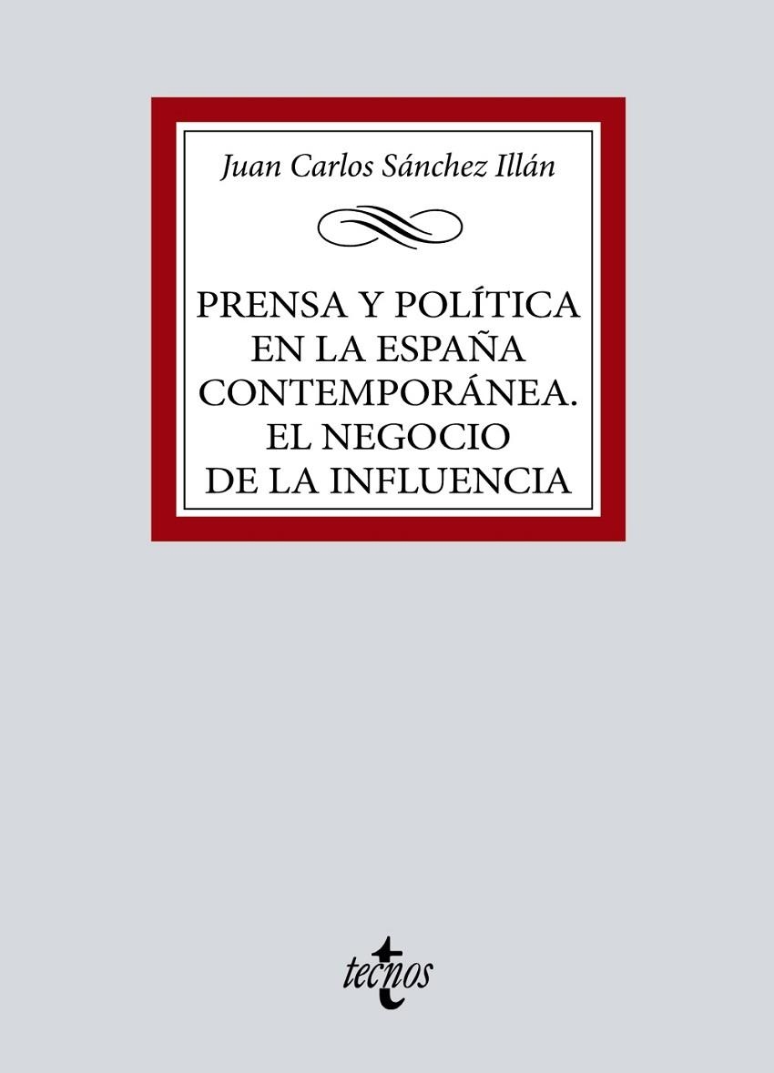 PRENSA Y POLÍTICA EN LA ESPAÑA CONTEMPORÁNEA. EL NEGOCIO DE LA INFLUENCIA | 9788430986439