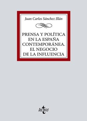 PRENSA Y POLÍTICA EN LA ESPAÑA CONTEMPORÁNEA. EL NEGOCIO DE LA INFLUENCIA | 9788430986439