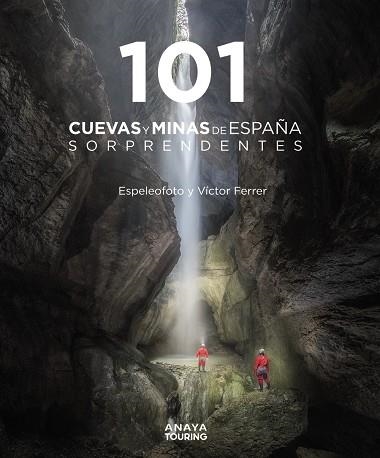 101 CUEVAS Y MINAS DE ESPAÑA SORPRENDENTES | 9788491584520