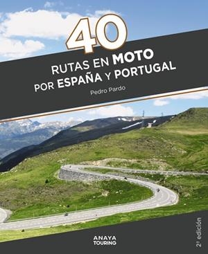 40 RUTAS EN MOTO POR ESPAÑA Y PORTUGAL | 9788491584711