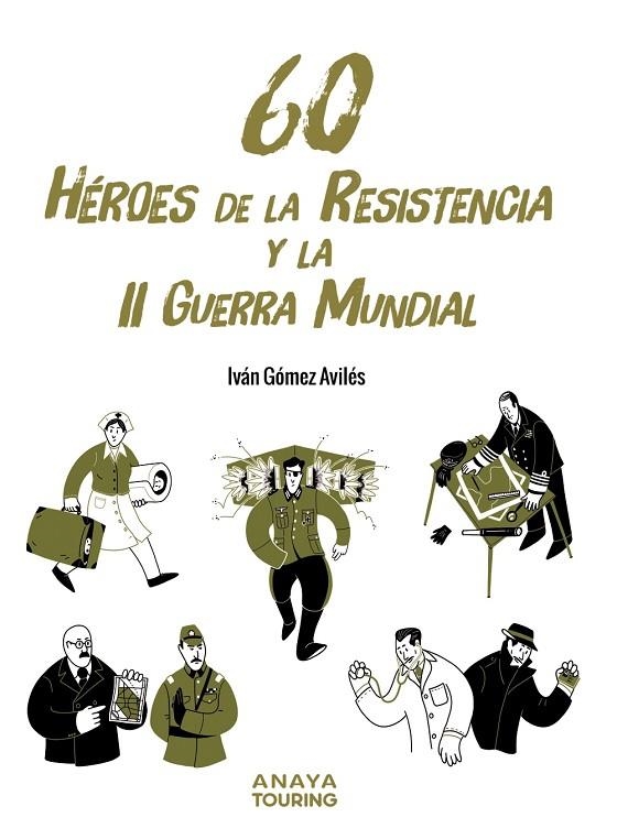 60 HÉROES DE LA RESISTENCIA Y LA SEGUNDA GUERRA MUNDIAL | 9788491586654