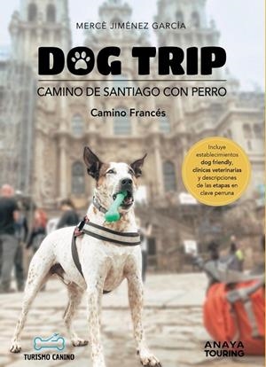 DOG TRIP. CAMINO DE SANTIAGO CON PERRO | 9788491586470