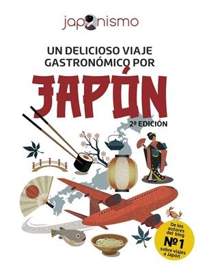 JAPONISMO. UN DELICIOSO VIAJE GASTRONÓMICO POR JAPÓN | 9788491587286
