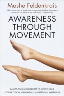 AWARENESS THROUGH MOVEMENT:EASY-TO-DO HEALTH | 9780062503220 | MOSHE FELDENKRAIS