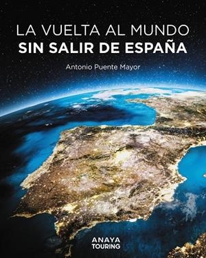 LA VUELTA AL MUNDO SIN SALIR DE ESPAÑA | 9788491589464