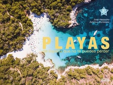 PLAYAS DE ESPAÑA QUE NO TE PUEDES PERDER | 9788491584766