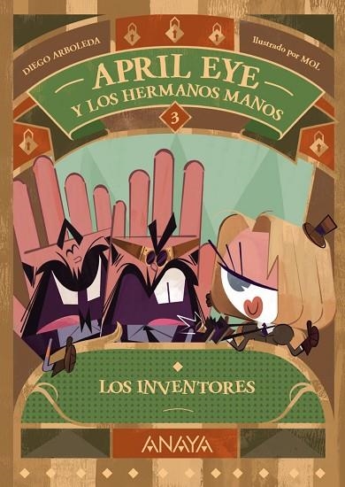 APRIL EYE Y LOS HERMANOS MANOS 3. LOS INVENTORES | 9788414339954