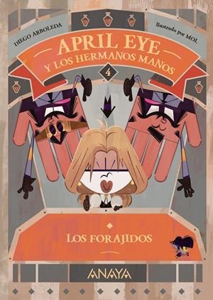 APRIL EYE Y LOS HERMANOS MANOS 4. LOS FORAJIDOS | 9788414339961