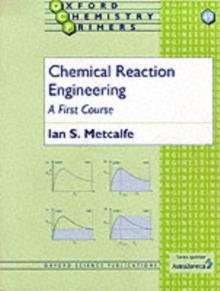 CHEMICAL REACTION ENGINEERING | 9780198565383 | I.S. METCALF