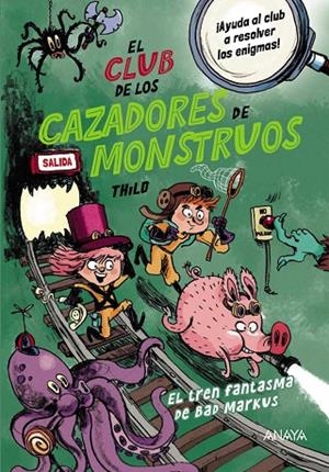 EL CLUB DE LOS CAZADORES DE MONSTRUOS: EL TREN FANTASMA DE BAD MARKUS | 9788414338094