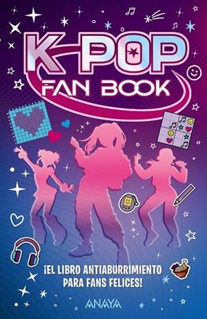 K-POP FAN BOOK. ¡EL LIBRO ANTIABURRIMIENTO PARA FANS FELICES! | 9788414359877