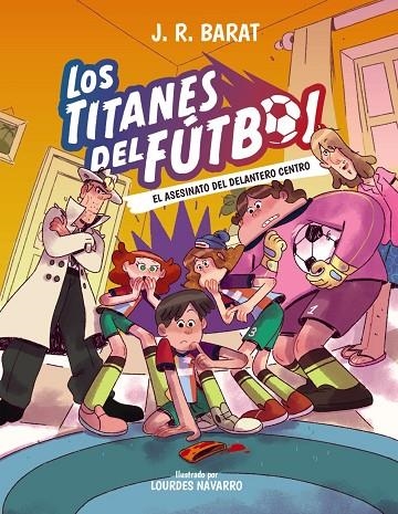 LOS TITANES DEL FÚTBOL, 4: EL ASESINATO DEL DELANTERO CENTRO | 9788414360026
