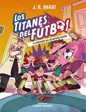 LOS TITANES DEL FÚTBOL, 4: EL ASESINATO DEL DELANTERO CENTRO | 9788414360026