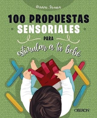 100 PROPUESTAS SENSORIALES PARA ESTIMULAR A TU BEBÉ | 9788441550315