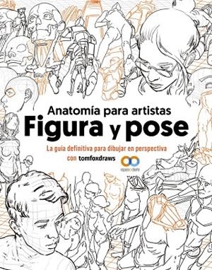 ANATOMÍA PARA ARTISTAS. FIGURA Y POSE | 9788441548367