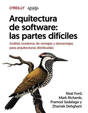 ARQUITECTURA DE SOFTWARE: LAS PARTES DIFÍCILES. ANÁLISIS MODERNO DE VENTAJAS Y DESVENTAJAS PARA ARQUITECTURAS DISTRIBUIDAS | 9788441548237