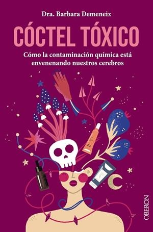 CÓCTEL TÓXICO: CÓMO LA CONTAMINACIÓN QUÍMICA ESTÁ ENVENENANDO NUESTROS CEREBROS | 9788441548756