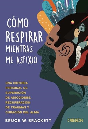 CÓMO RESPIRAR MIENTRAS ME ASFIXIO | 9788441551305