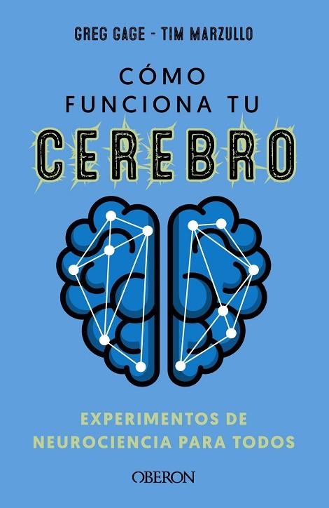 CÓMO FUNCIONA TU CEREBRO: EXPERIMENTOS DE NEUROCIENCIA PARA TODOS | 9788441547681