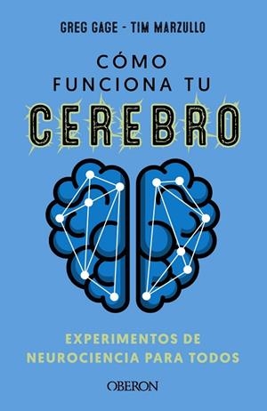 CÓMO FUNCIONA TU CEREBRO: EXPERIMENTOS DE NEUROCIENCIA PARA TODOS | 9788441547681