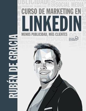 CURSO DE MARKETING EN LINKEDIN. MENOS PUBLICIDAD, MÁS CLIENTES | 9788441546356