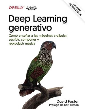 DEEP LEARNING GENERATIVO. ENSEÑAR A LAS MÁQUINAS A PINTAR, ESCRIBIR, COMPONER Y JUGAR | 9788441549067