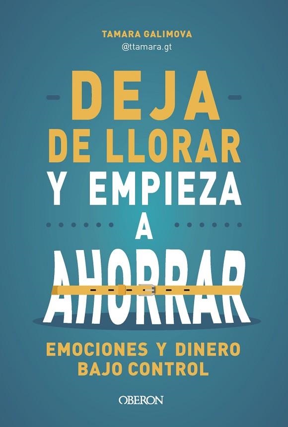 DEJA DE LLORAR Y EMPIEZA A AHORRAR | 9788441552142