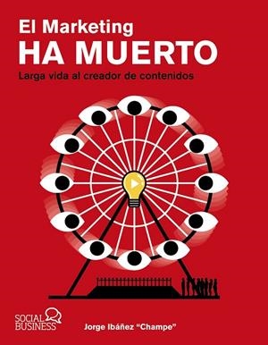 EL MARKETING HA MUERTO. LARGA VIDA AL CREADOR DE CONTENIDOS | 9788441546844