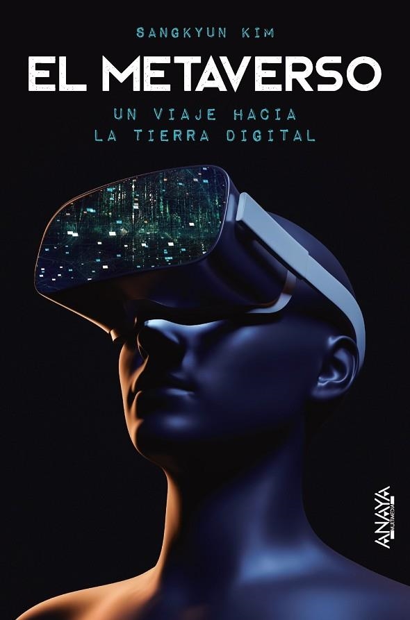 EL METAVERSO. UN VIAJE HACIA LA TIERRA DIGITAL | 9788441546233