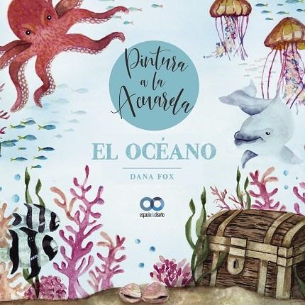 EL OCÉANO. PINTURA A LA ACUARELA | 9788441546240