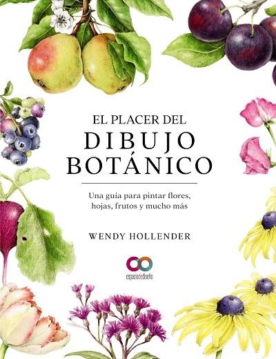 EL PLACER DEL DIBUJO BOTÁNICO. UNA GUÍA PARA PINTAR FLORES, HOJAS, FRUTOS Y MUCHO MÁS | 9788441546264