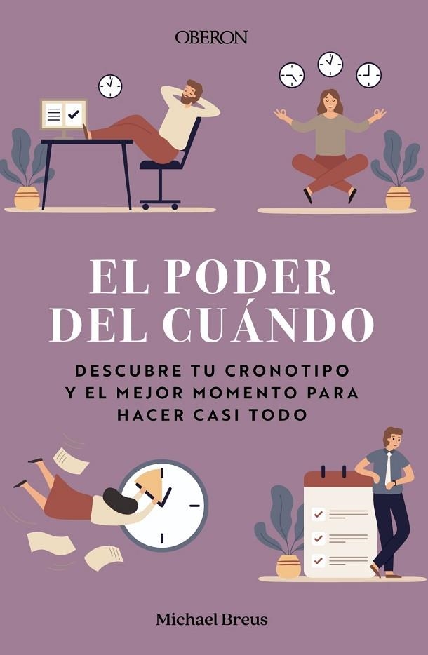 EL PODER DEL CUÁNDO. DESCUBRE TU CRONOTIPO Y EL MEJOR MOMENTO PARA HACER CASI TODO | 9788441545885