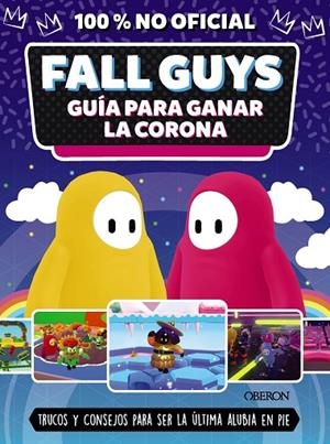 FALL GUYS. GUÍA PARA GANAR LA CORONA | 9788441546752