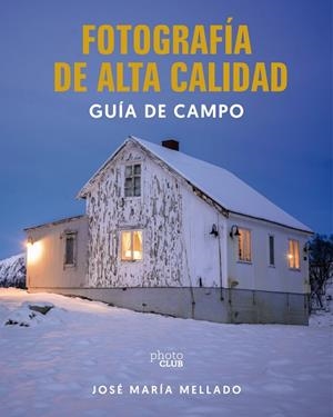 FOTOGRAFÍA DE ALTA CALIDAD. GUÍA DE CAMPO | 9788441552685