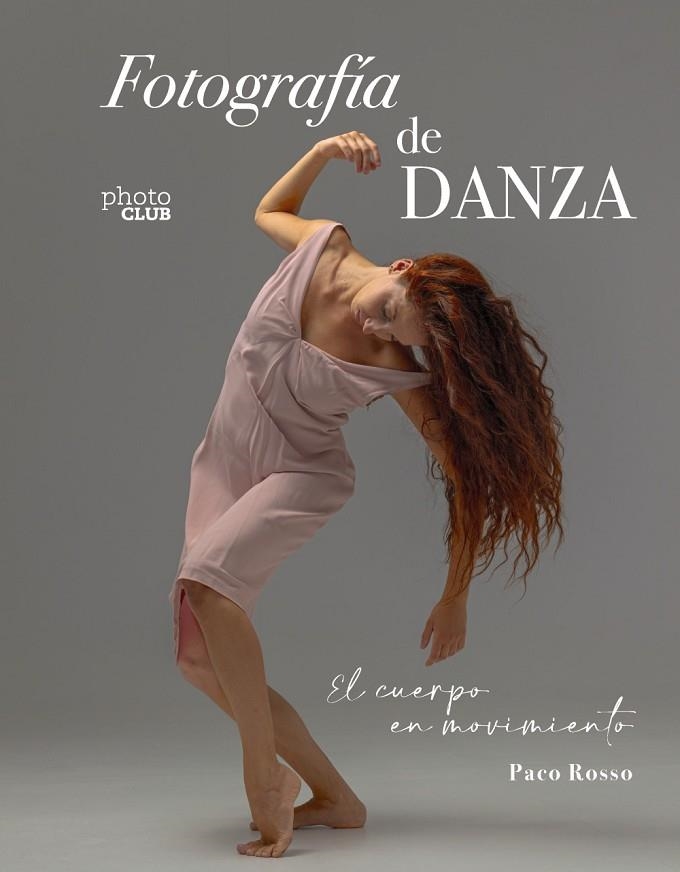 FOTOGRAFÍA DE DANZA. EL CUERPO EN MOVIMIENTO | 9788441550988