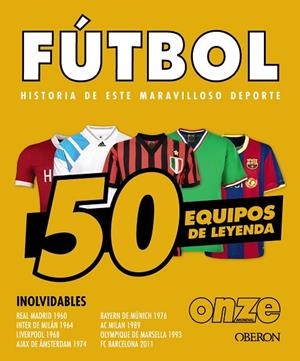 FÚTBOL. 50 EQUIPOS DE LEYENDA | 9788441552067