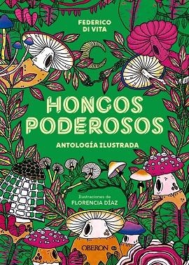 HONGOS PODEROSOS. ANTOLOGÍA ILUSTRADA | 9788441551671