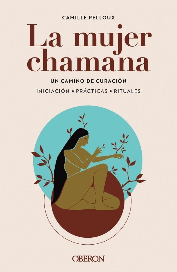 LA MUJER CHAMANA. UN CAMINO DE SANACIÓN | 9788441547186