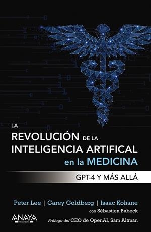 LA REVOLUCIÓN DE LA INTELIGENCIA ARTIFICIAL EN LA MEDICINA. GPT-4 Y MÁS ALLÁ | 9788441549074