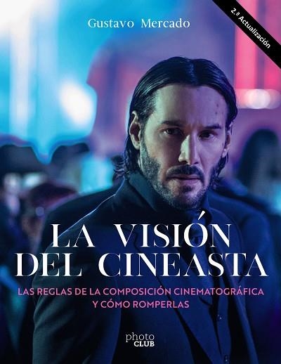 LA VISIÓN DEL CINEASTA. LAS REGLAS DE LA COMPOSICIÓN CINEMATOGRÁFICA Y CÓMO ROMPERLAS | 9788441547346